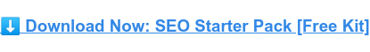  Download Now: SEO Starter Pack [Free Kit]