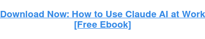 Download Now: How to Use Claude AI at Work [Free Ebook]