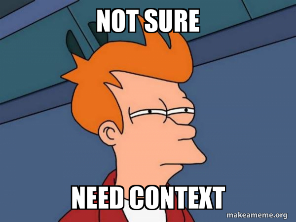 NOT SURE NEED CONTEXT - Futurama Fry Meme Generator